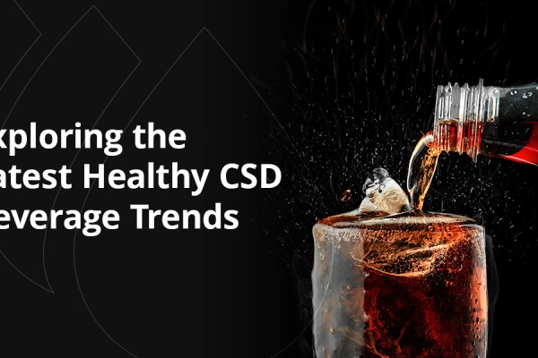 Exploring the Lastest Healthy CSD Beverage Trends