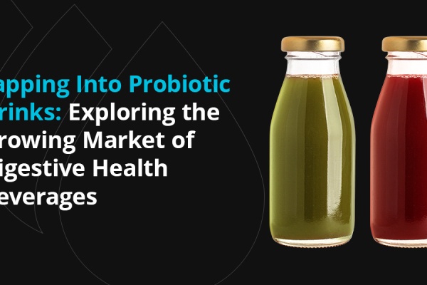 Tapping Into Probiotic Drinks: Exploring the Growing Market of Digestive Health Beverages