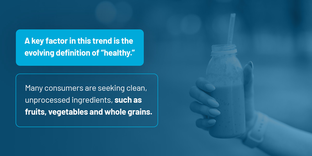 Another key factor in this trend is the evolving definition of "healthy."