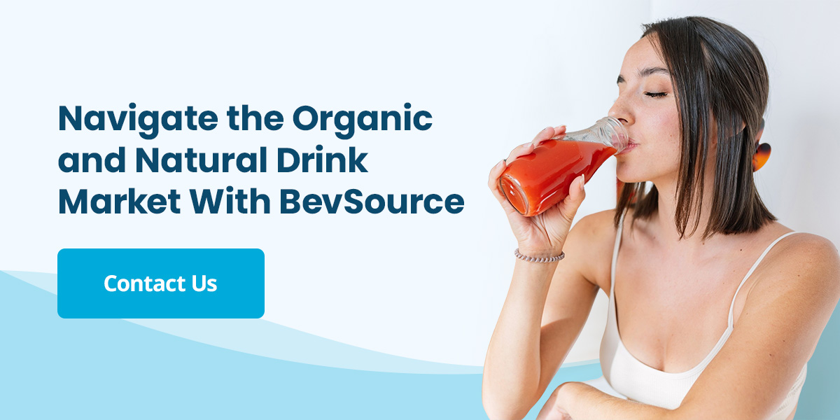 Navigate the Organic and Natural Drink Market With BevSource